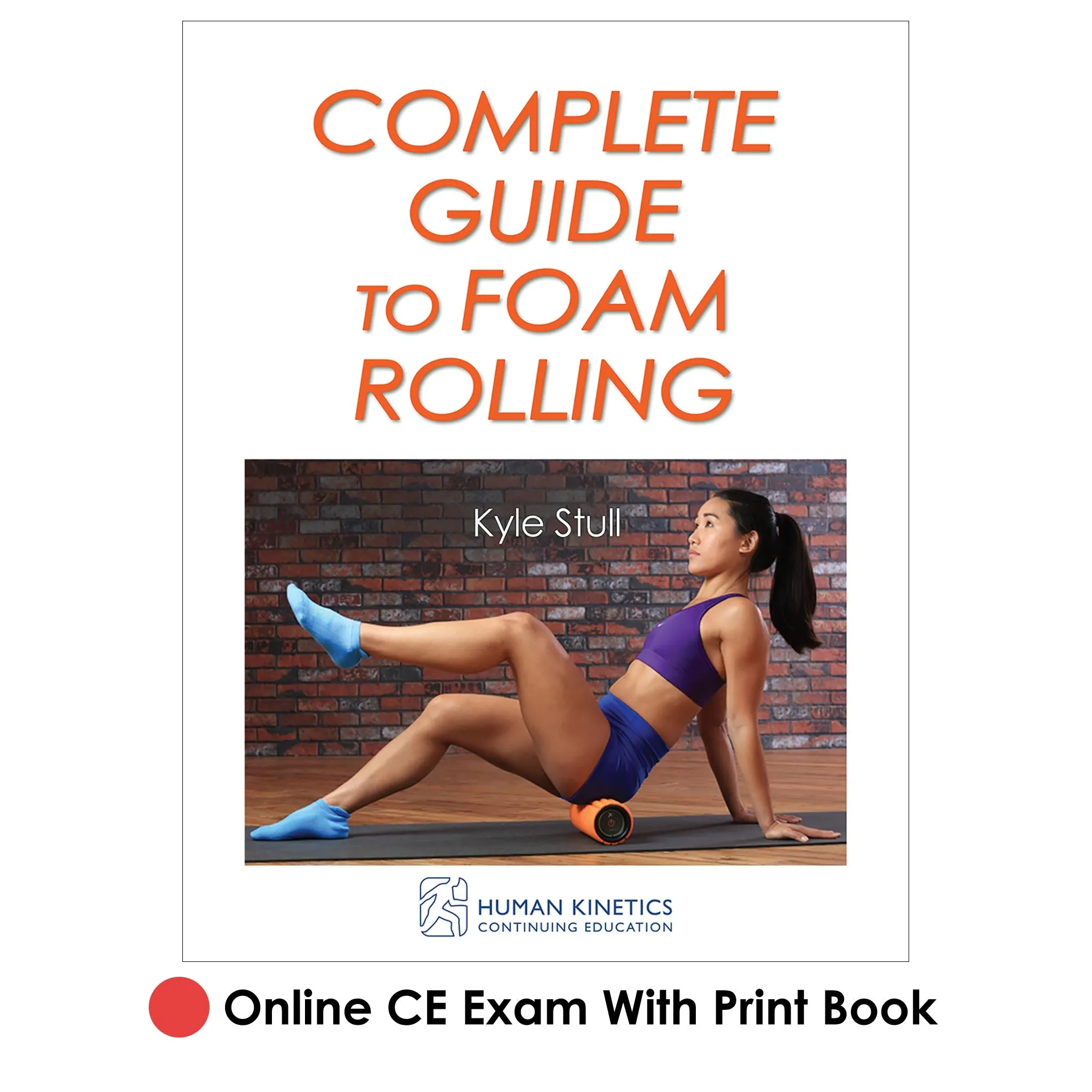 Complete Guide to Foam Rolling Online CE Exam With Print Book